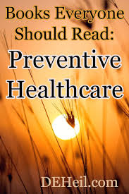 Preventive Healthcare Books Everyone Should Read Preventive Healthcare Books Everyone Should Read Author Blog