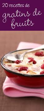 20 Recettes Incroyablement Delicieuses De Gratins De Fruits Gratin De Fruits Recette Recette Clafoutis