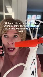Hi, honey. It’s Mom. In light of the Olympics drone snafu, I’m smashing  your drone to smithereens and burning it to the ground. Call me back.  #parisolympics #drone #comediansoftiktok ...