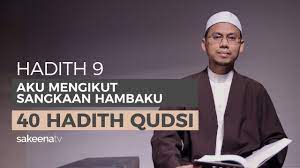 Aku (allah) sesuai dengan persangkaan hamba pada (muttafaqun 'alaih). Hadith 9 Aku Mengikut Sangkaan Hambaku Youtube