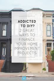 Personal Loan Or Home Equity Loan For Home Improvements Sofi Home Renovation Loan Home Improvement Home Improvement Loans