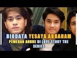 Mereka telah lama berpacaran namun kisah cinta. Biodata Yesaya Abraham Pemeran Andre Di Love Story The Series Youtube