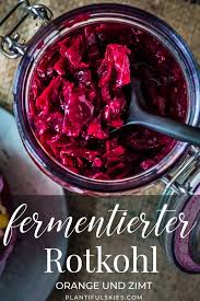Lila Sauerkraut Aka Fermentierter Rotkohl Die Weihnachtsedition Rezept Rotkohl Sauerkraut Rezepte