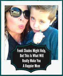Fendi Shades Might Help, But This Is What Will Really Make You A Happier  Mom — Amber Lia
