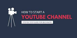 how to start a youtube channel complete guide for beginners