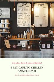 Best Cafe To Chill In Amsterdam In 2020 Cool Cafe Amsterdam Travel Guide Amsterdam