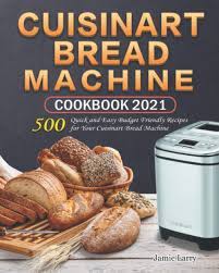 Jan 24, 2020 · i tried for ages to make banana bread in the bread machine. Cuisinart Bread Machine Cookbook 2021 500 Quick And Easy Budget Friendly Recipes For Your Cuisinart Bread Machine Amazon De Larry Jamie Fremdsprachige Bucher