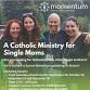 Momentum - A Catholic Ministry for Single Moms event in Wakefield, MA