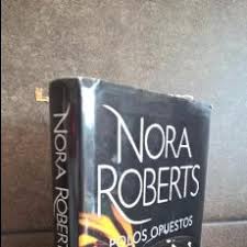 Polos Opuestos Nora Roberts Comprar En Todocoleccion 100727939 Las investigaciones para dar con un asesino perturbado unirán los caminos de una bella psiquiatra y un taciturno detective. polos opuestos nora roberts