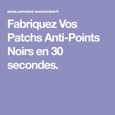 Fabriquez Vos Patchs Anti Points Noirs En 30 Secondes Point Noir Anti Points Noirs Patch Anti Point Noir
