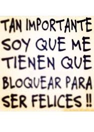 Me Tienen Que Bloquear Para Ser Felices Frases Ironicas Frases Infieles Frases Divertidas
