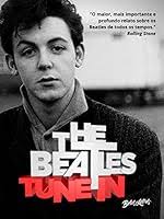 The Beatles Tune In: Todos esses anos (versão completa) (Portuguese  Edition)