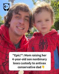Epic!": Mom raising her 4-year-old son nonbinary loses custody to antivax  conservative dad (link in the comments)