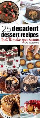 25 Decadent Dessert Recipes That Ll Make You Swoon Real Housemoms Dessert Recipes Savoury Cake Decadent Desserts