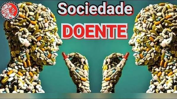 Vivemos em uma SOCIEDADE DOENTE...!