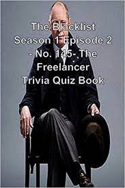 The Blacklist Season 1 Episode 2 No 145 The Freelancer Trivia Quiz Book Quiz Book Trivia 9781494757076 Amazon Com Books Live episode discussions and next day post episode discussions will be. amazon com