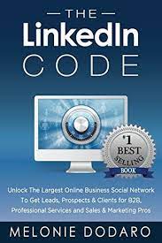 Unlock the mystery to discover the romance. Gabir Ourano Pdf The Linkedin Code Unlock The Largest Online Business Social Network To Get Leads Prospects Clients For B2b Professional Services And Sales Marketing Pros By Melonie Dodaro 2014 05 21