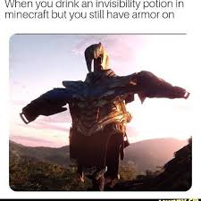 Minecraft armor parodies know your . When You Drink An Invisibility Potion In Minecraft But You Still Have Armor On Meme Ahseeit