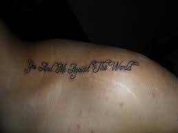 You And Me Against The World Tattoo On Collarbone Collar Bone Tattoo World Tattoo Me Against The World