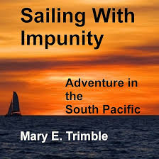 Amazon.com: Sailing with Impunity: Adventure in the South Pacific (Audible  Audio Edition): Mary E. Trimble, Michelle Murillo, New Street  Communications, LLC: Books