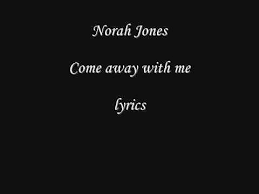 Come Away With Me By Norah Jones Me Too Lyrics Norah Jones 100 Songs