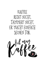 Ich Mag Kaffee Spruch Spruche Kaffee Spruche Nachdenkliche Spruche