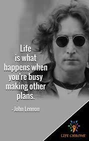 Life Is What Happens When You Re Making Other Plans Famous Quotes John Lennon Famous Quotes John Lennon Quotes Quotes By Famous People