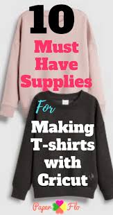 See below for all of the details! 10 Must Have Supplies For Making T Shirts With Cricut Paper Flo Designs