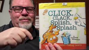 Click, Clack, Splish, Splash