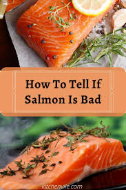 How To Tell If Salmon Is Bad Healthy Digestive System Cooking Tips Salmon