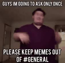Maybe you would like to learn more about one of these? Please Keep The Memes Out Of General Shawtys Like A Melody Gif Please Keep The Memes Out Of General Memes Shawtys Like A Melody Discover Share Gifs