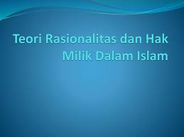 Hak asasi dalam islam berbeda dengan hak asasi menurut pengertian yang umum dikenal. Teori Rasionalitas Dan Hak Milik Dalam Islam Ppt Download