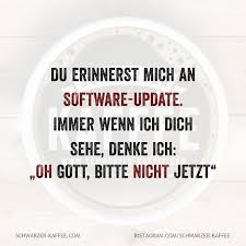 Software Update In 2020 Lustige Spruche Ironisch Witzige Spruche