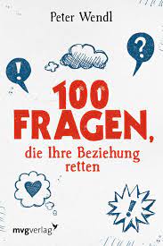 100 Fragen, die Ihre Beziehung retten : Wendl, Dr. Peter: Amazon.de: Bücher