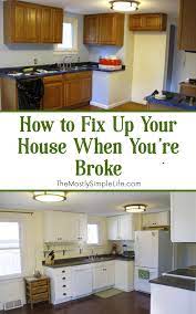 How To Fix Up Your House When You Re Broke Diy Kitchen Remodel Remodeling Mobile Homes Kitchen Redo