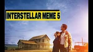 Does your soul and sense of humor extend beyond the plane? Interstellar Meme Compilation 5 Youtube