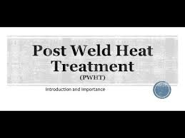 08 post weld heat treatment pwht youtube