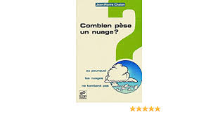 Combien Pese Un Nuage Ou Pourquoi Les Nuages Ne Tombent Pas Ou Pourquoi Les Nuages Ne Tombent Pas Bulles De Sciences French Edition Chalon Jean Pierre 9782868836106 Amazon Com Books