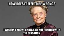 11 Maggie Smith Memes Ideas In 2021 Maggie Smith Downton Abbey Quotes Lady Violet