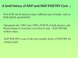 I wait, but the time for waiting is completed. Rap Poetry What Is Rap Rap Is A Way Of Talking A Rap Poem 1 Has A Strong Rhythm 2 Uses Rhyme 3 Has A Theme Which Is Either A Story Or