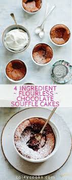 4 Ingredient Flourless Chocolate Souffle Cakes Coley Cooks Recipe Chocolate Souffle Flourless Chocolate Sweets Recipes