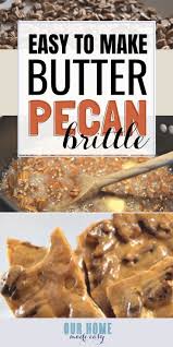 How To Make Easy Butter Pecan Brittle Recipe Brittle Recipes Pecan Recipes Butter Pecan