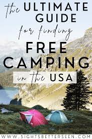 The Ultimate Guide For Finding Free Camping In The Usa Sights Better Seen Free Camping Travel Usa Usa Travel Destinations