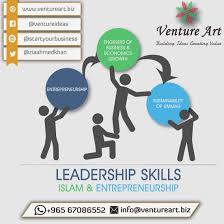 Leadership Skills Islamic Entrepreneurs Leader Entrepreneurship Kuwait Q8 Startyourbusiness Startups Venturear Leadership Skills Labor Law Slavery