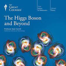 The Higgs Boson And Beyond Higgs Boson Sean Carroll Modern Physics