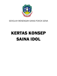 Sekolah berasrama penuh (sbp) adalah merupakan di antara sekolah terbaik di malaysia selain maktab rendah sains mara.mrsm. Kertas Kerja Saina Idol Docx