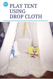It can be used as a light, temporary surface protector or a drop cloth runner to keep surfaces clear of paint spills and splatters. How To Make A No Sew Drop Cloth Kids Play Tent