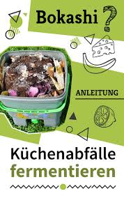 Youtube Tutorial Wie Fermentiert Man Kuchenabfalle Bokashi Herstellen Leicht Gemacht Wie Kann Man Bokashi Im Garten Verwend Bokashi Bokashi Kompost Tipps