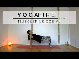 Yoga mal de dos : Yoga Pour Muscler Le Dos 2 Yoga Fire By Jo Youtube