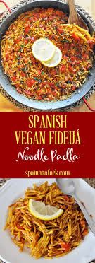 Vegan Fideua Recipe Spanish Noodle Paella Spain On A Fork Recipe In 2020 Fideua Recipe Recipes Food